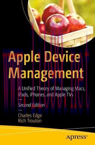 [FOX-Ebook]Apple Device Management: A Unified Theory of Managing Macs, iPads, iPhones, and Appl...