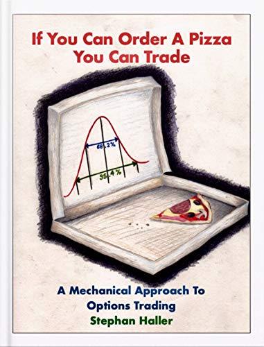 (PDF)If You Can Order A Pizza You Can Trade &ndash; A Mechanical Approach To Options Trading