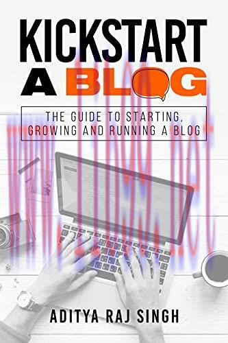 [FOX-Ebook]Kickstart A Blog: The Guide to Starting, Growing and Running a Blog