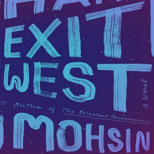 Exit West. A novel - Mohsin Hamid