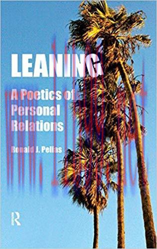 Leaning: A Poetics of Personal Relations (Writing Lives: Ethnographic Narratives) 1st Edition,