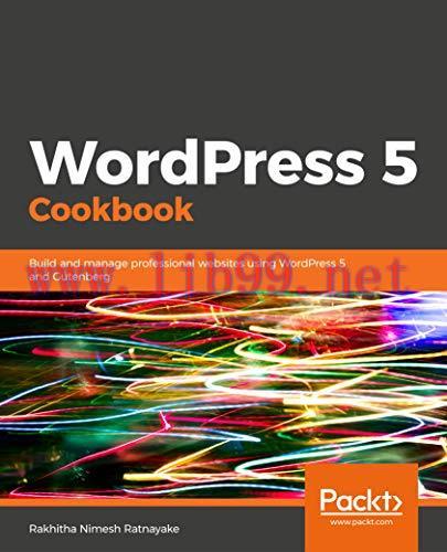 [FOX-Ebook]WordPress 5 Cookbook: Build and manage professional websites using WordPress 5 and G...