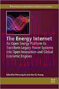 The Energy Internet: An Open Energy Platform to Transform Legacy Power Systems into Open Innova...
