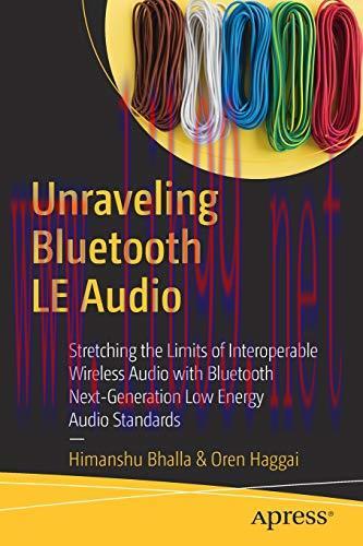 [FOX-Ebook]Unraveling Bluetooth LE Audio: Stretching the Limits of Interoperable Wireless Audio...