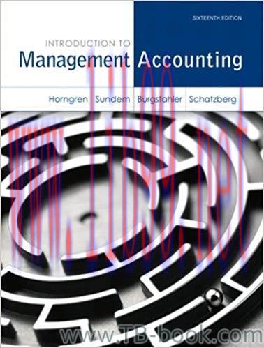 Introduction to Management Accounting 16th Edition by Charles T. Horngren 答案
