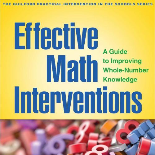 Guilford Press Effective Math Interventions A Guide to Improving Whole-Number Knowledge 1462528...