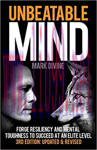 Unbeatable Mind (3rd Edition): Forge Resiliency and Mental Toughness to Succeed at an Elite Lev...