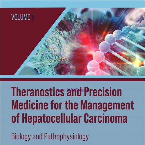 [AME]Theranostics and Precision Medicine for the Management of Hepatocellular Carcinoma, Volume...