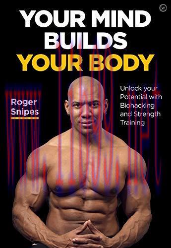 [FOX-Ebook]Your Mind Builds Your Body: Unlock your Potential with Biohacking and Strength Train...