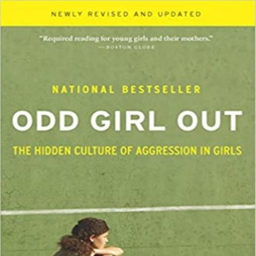 Odd Girl Out_ The Hidden Culture of Aggression in Girls