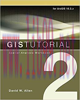 GIS Tutorial 2: Spatial Analysis Workbook (GIS Tutorials) 4th Edition,