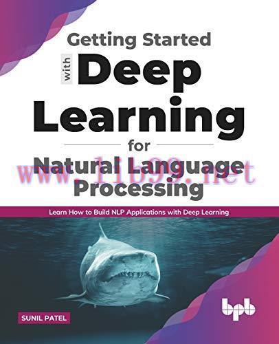 [FOX-Ebook]Getting started with Deep Learning for Natural Language Processing: Learn how to bui...
