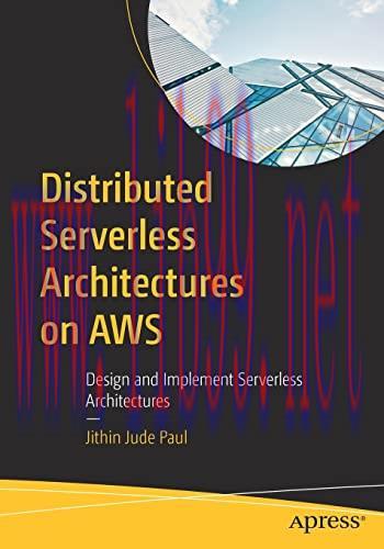 [FOX-Ebook]Distributed Serverless Architectures on AWS: Design and Implement Serverless Archite...