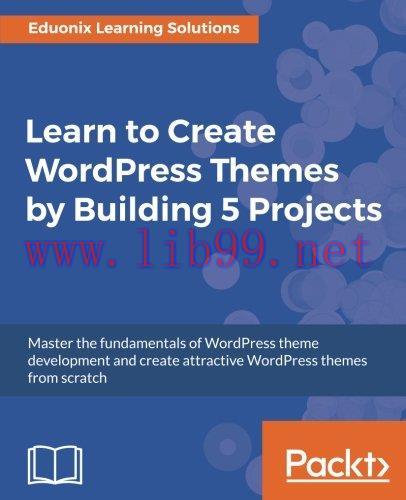 [FOX-Ebook]Learn to Create WordPress Themes by Building 5 Projects