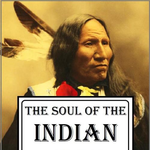 Soul of the Indian, The - Eastman, Charles Alexander