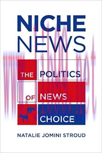 Niche News: The Politics of News Choice 1st Edition,
