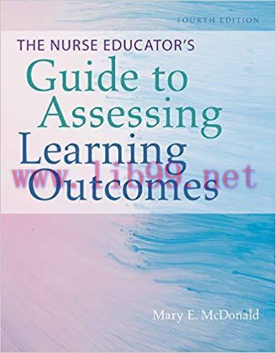 (PDF)The Nurse Educator&rsquo;s Guide to Assessing Learning Outcomes 4th Edition