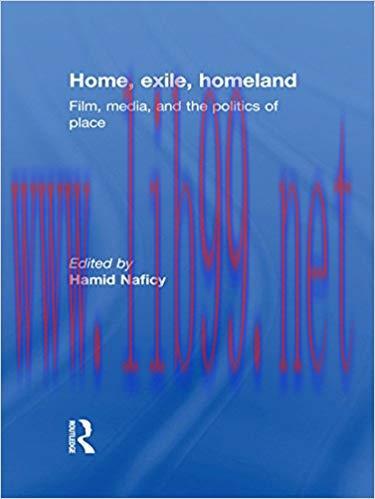 Home, Exile, Homeland: Film, Media, and the Politics of Place (AFI Film Readers) 1st Edition,