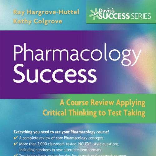 Pharmacology Success A Course Review Applying Critical Thinking to Test Taking