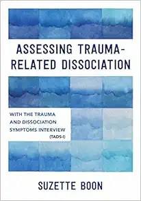 [AME]Assessing Trauma-Related Dissociation: With the Trauma and Dissociation Symptoms Interview...