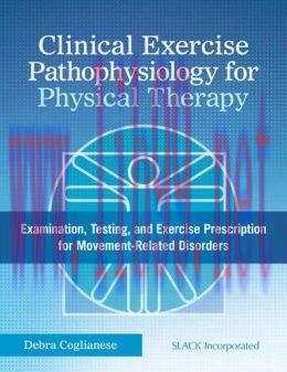 [AME]Clinical Exercise Pathophysiology for Physical Therapy: Examination, Testing, and Exercise...