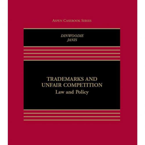 Trademarks and Unfair Competition Law and Policy 4e by Graeme B. Dinwoodie