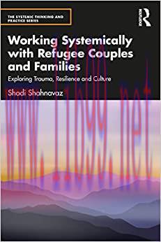 [AME]Working Systemically with Refugee Couples and Families (The Systemic Thinking and Practice...