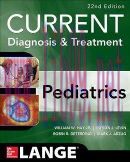 [AME]CURRENT Diagnosis and Treatment Pediatrics, 22nd Edition (ORIGINAL PDF from_ Publisher)