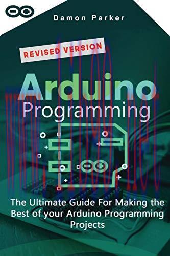 [FOX-Ebook]Arduino Programming: The Ultimate Guide For Making the Best of your Arduino Programm...