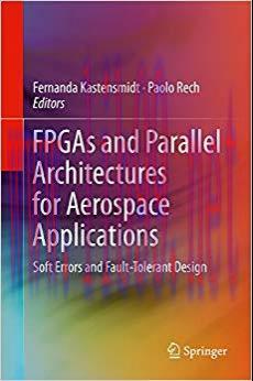 FPGAs and Parallel Architectures for Aerospace Applications: Soft Errors and Fault-Tolerant Des...