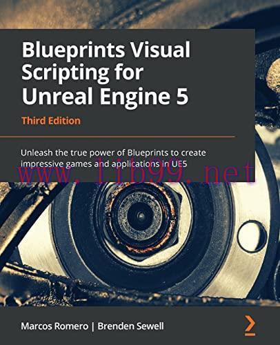 [FOX-Ebook]Blueprints Visual Scripting for Unreal Engine 5: Unleash the true power of Blueprint...
