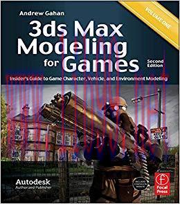 3ds Max Modeling for Games: Insider&rsquo;s Guide to Game Character, Vehicle, and Environment Modelin...