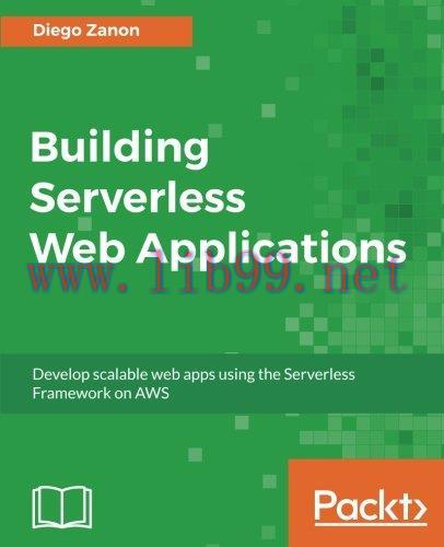 [FOX-Ebook]Building Serverless Web Applications: Develop scalable web apps using the Serverless...