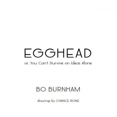 Egghead Or, You Can't Survive on Ideas Alone