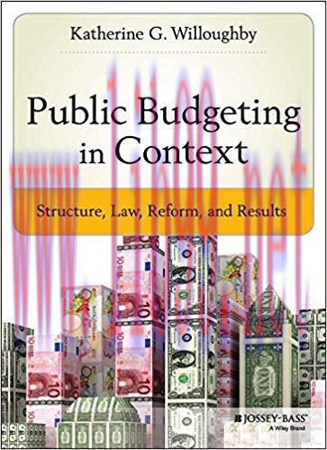 Public Budgeting in Context: Structure, Law, Reform and Results (Bryson Series in Public and No...