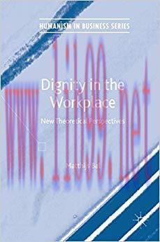 (PDF)Dignity in the Workplace: New Theoretical Perspectives (Humanism in Business Series) 1st e...