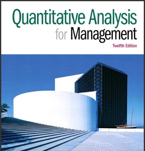 (Solution Manual)Quantitative Analysis for Management 12th Edition by Barry Render.zip