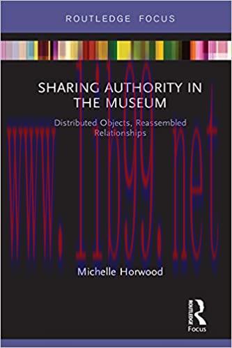 (PDF)Sharing Authority in the Museum: Distributed objects, reassembled relationships (Museums i...