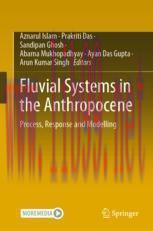 [PDF]Fluvial Systems in the Anthropocene: Process, Response and Modelling