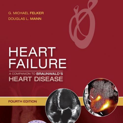 Heart Failure A Companion to Braunwald&rsquo;&rsquo;s Heart Disease 4th