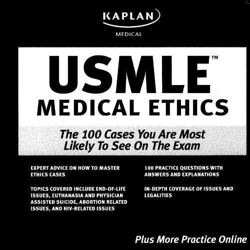Kaplan Medical USMLE Medical Ethics The 100 Cases You are Most Likely to See on the Test (Kapla...