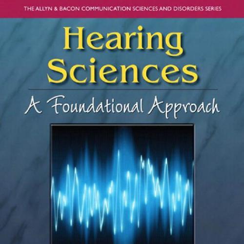 Hearing Sciences A Foundational Approach by John D. Durrant