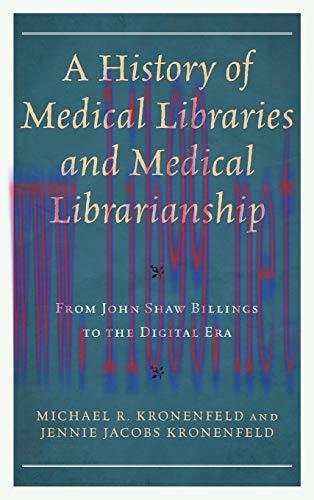[AME]A History of Medical Libraries and Medical Librarianship: From_ John Shaw Billings to the ...