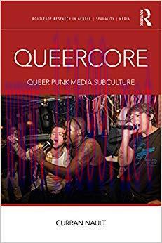 Queercore: Queer Punk Media Subculture (Routledge Research in Gender, Sexuality, and Media) 1st...
