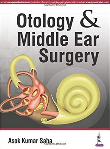 Otology and Middle Ear Surgery [Asok K. Saha]