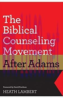 (PDF)The Biblical Counseling Movement after Adams (Foreword by David Powlison)