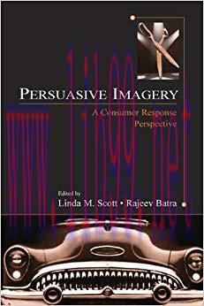 Persuasive Imagery: A Consumer Response Perspective (Advertising and Consumer Psychology) 1st E...