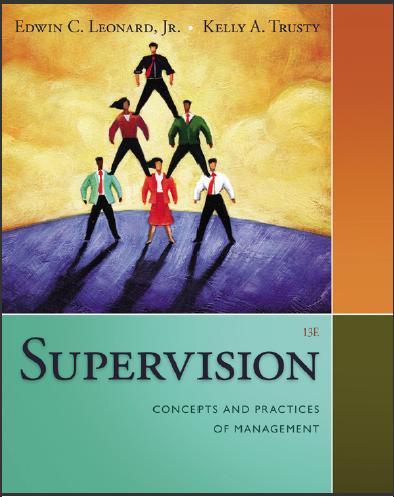(IM)Supervision Concepts and Practices of Management 13th Edition by Edwin C. Leonard.zip