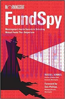 (PDF)Fund Spy: Morningstar’s Inside Secrets to Selecting Mutual Funds that Outperform 1st Editi...