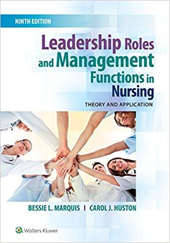 Leadership Roles and Management Functions in Nursing - THEORY AND APPLICATION, 9th Edition